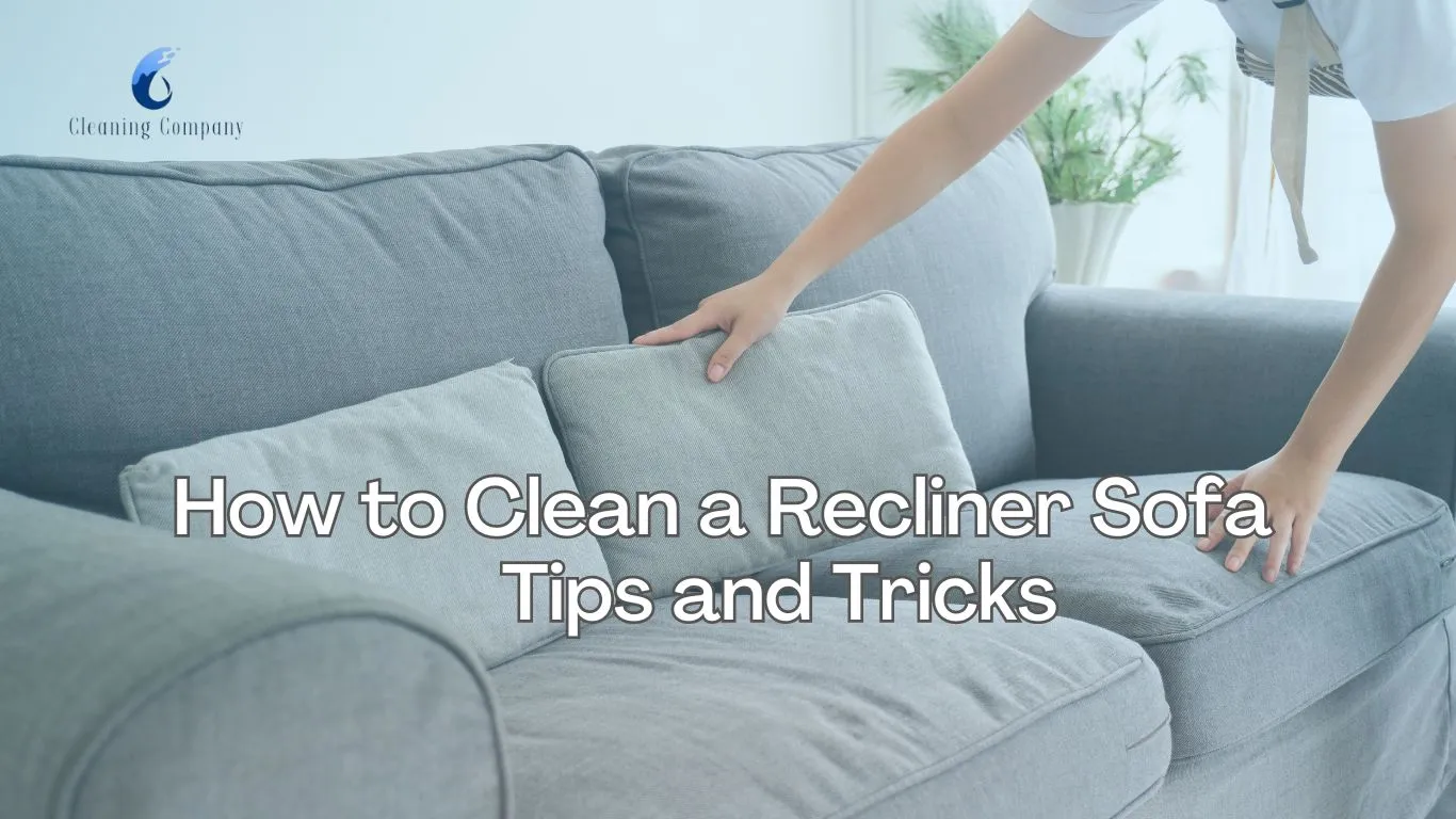 How to Clean a Recliner Sofa : Tips and Tricks